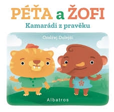 Kamarádi z pravěku: Péťa a Žofi - Ondřej Dolejší