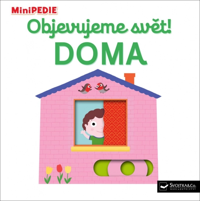 Svojtka & Co. MiniPEDIE Objevujeme svět! Doma