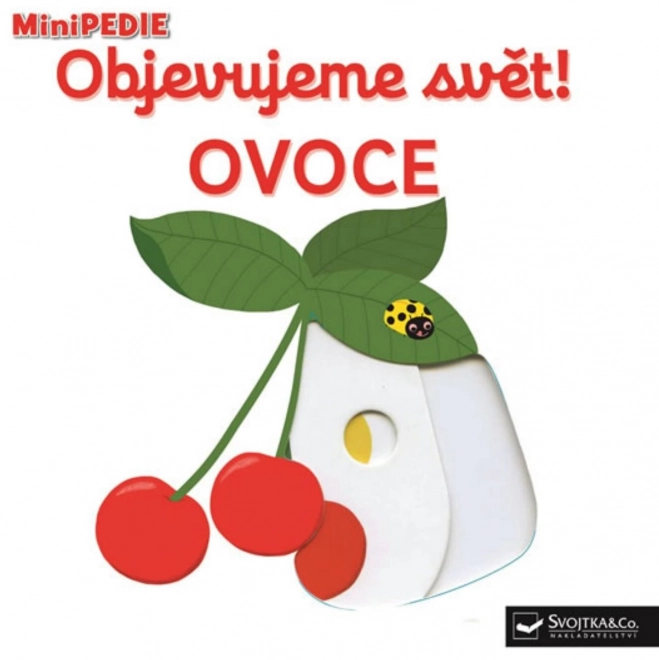 Svojtka & Co. MiniPEDIE Objevujeme svět! Ovoce