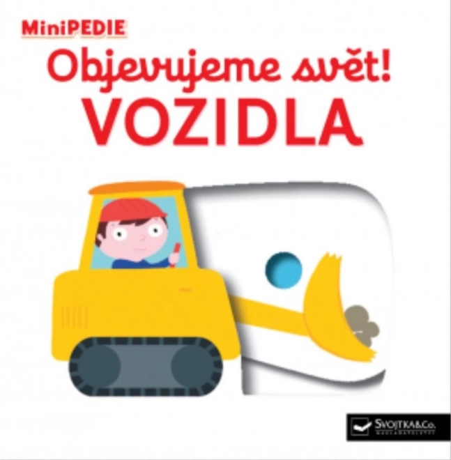 Svojtka & Co. MiniPEDIE Objevujeme svět! Vozidla