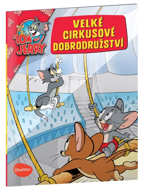 VELKÉ CIRKUSOVÉ DOBRODRUŽSTVÍ – Tom a Jerry v obrázkovém příběhu